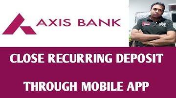 close axis bank Rd through mobile banking app /