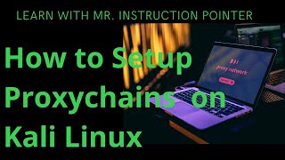 How to Setup Proxychains in Kali Linux 2022 - Complete Tutorial