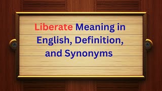 Liberate Meaning in English, Definition, and Liberate Synonyms | Thesaurus Thrive