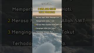 Anda Harus Tahu ! 6 Cara Agar Ikhlas Dalam Beribadah