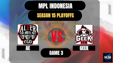 ALTER EGO vs GEEK GAME 3 | MPL ID S15 | Playoffs Day 3