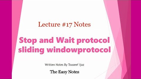 Stop and Wait vs Sliding Windows protocol | BS Notes Lectures 17