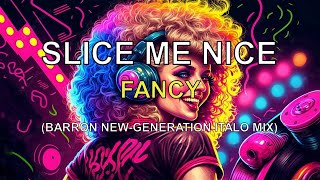 Fancy - Slice Me Nice (Barron New-Generation Italo Mix)