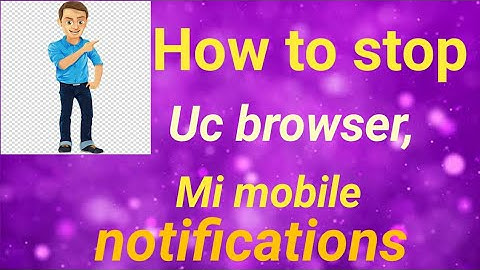 How to stop push notifications, uc browser, mi ui apps