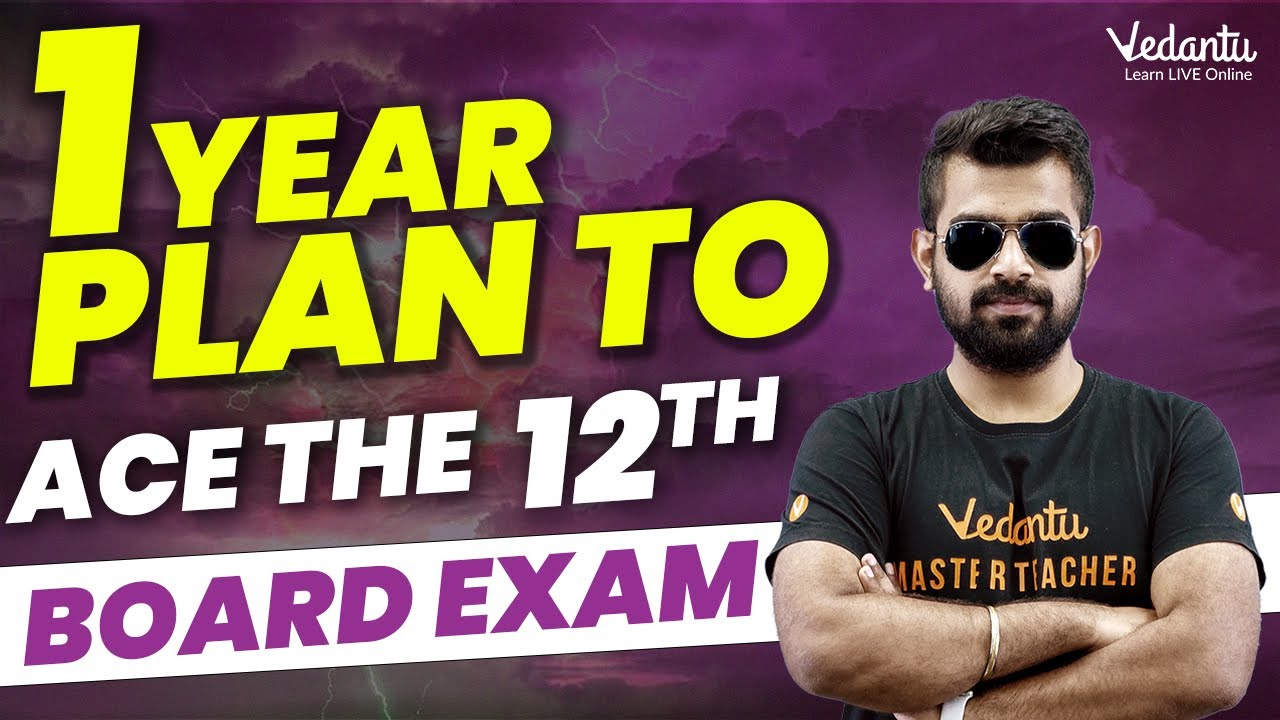 Class 12 Boards 2024 Roadmap 1 Year Complete Study Plan & Strategy