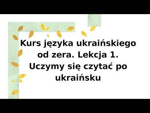 Wideo: Jak Szybko Nauczyć Się Ukraińskiego