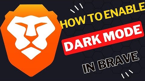 How to Enable Dark Mode in Brave Browser