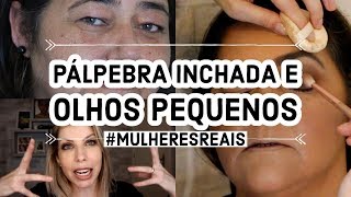 COMO MAQUIAR PÁLPEBRA INCHADA E OLHOS PEQUENOS - #MULHERESREAIS #AUTOMAQUIAGEM