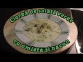 Ciorbă de salată verde cu omletă și bacon prăjit | Raluca Gheorghe