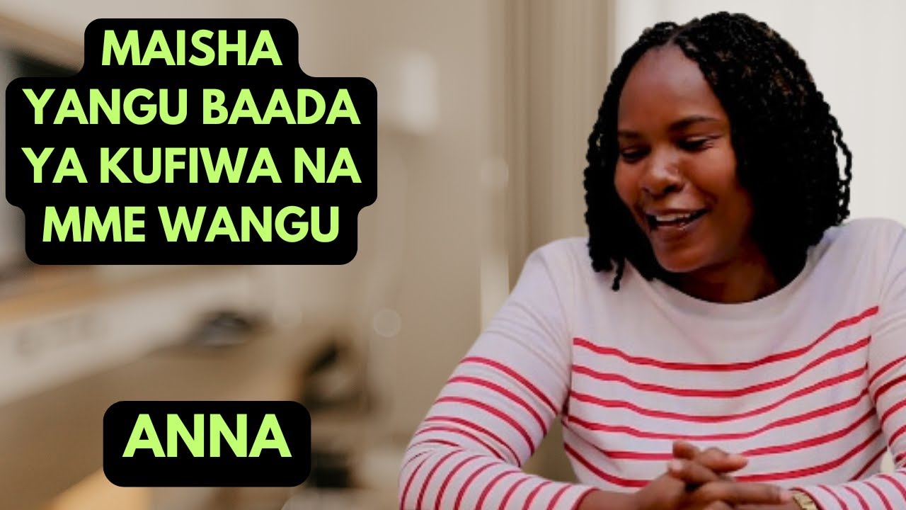 Asikwambie mtu kufiwa na mme. Maisha baada ya kufiwa na mme wangu na kubakia na watoto. ANNA