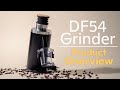 DF54 Coffee Grinder Overview | Specialty Coffee Grinder | Eight Ounce Coffee