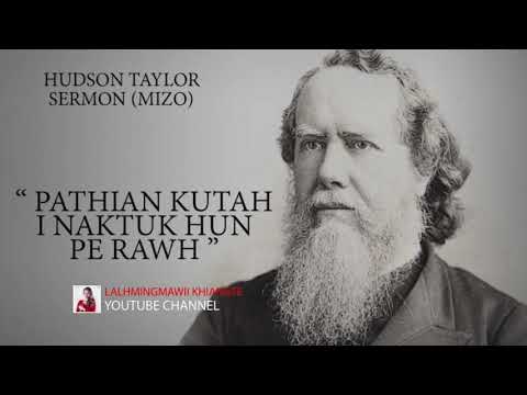 PATHIAN KUT AH I NAKTUK HUN PE RAWH HUDSON TAYLOR SERMON MIZO