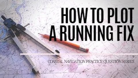How To Plot A Running Fix