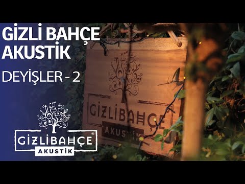 Gizli Bahçe Akustik | Deyişler - 2