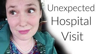Unexpected Hospital Visit