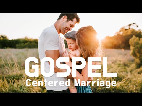 Gospel Centered Marriage - Pastor John Hwang