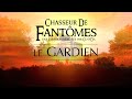 CHASSEUR DE FANTÔMES - GussDx : LE GARDIEN