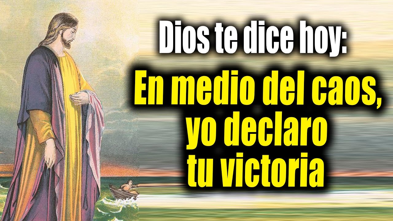 DIOS TE DICE HOY - En medio del caos, yo declaro tu victoria - YouTube
