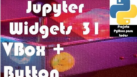 Módulo 14 - Aula 31: Jupyter Widgets - VBox + Button