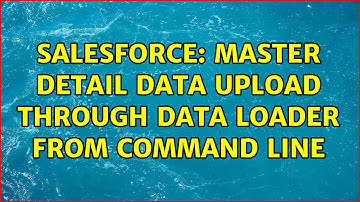 Salesforce: master detail data upload through data loader from command line (2 Solutions!!)