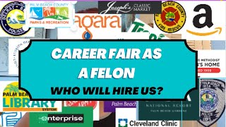 Career fair! FELON FRIENDLY COMPANIES