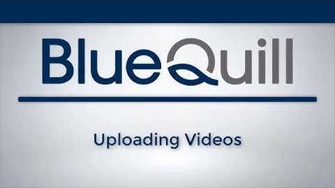 Uploading Videos to BlueQuill - Instructors