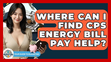 Where Can I Find CPS Energy Bill Pay Help? | Your Guide to Budgeting