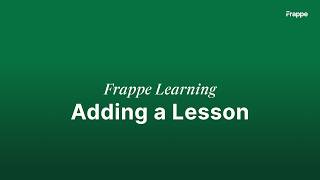 Adding a Lesson | Frappe Learning | Chapter 6