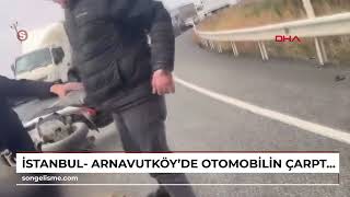 İstanbul- Arnavutköyde Otomobilin Çarptığı Motoletli Hayatını Kaybetti