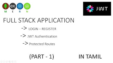 Full Stack Application | JWT | Protected Routes | MERN | Explained in Tamil | Part - 1