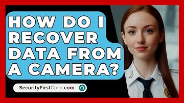 How Do I Recover Data From A Camera? - SecurityFirstCorp.com