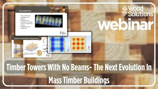 Timber Towers With No Beams - The Next Evolution In Mass Timber Buildings - Webinar Recording