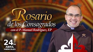 Rosario de los CONSAGRADOS 🙏🏻Con el P. Manuel Rodríguez