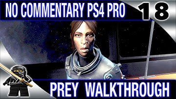 PREY Walkthrough No Commentary Part 18 2017 PREY (PS4 Pro) - Cargo Bay
