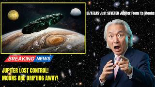 3I/ATLAS Just SEVERED Jupiter From Its Moons — Breaking Gravitational Bonds | Michio Kaku