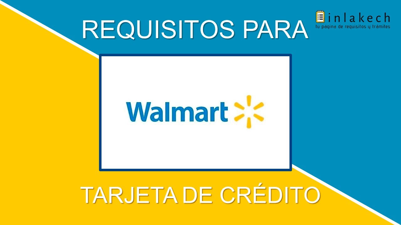 Requisitos para sacar TARJETA DE CRÉDITO WALMART💳 YouTube