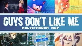 MEP | Guys Don't Like Me [multifandom]