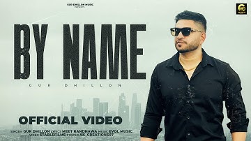 By Name (Official Music Video) Gur Dhillon | Evol Music | Meet Randhawa | New Punjabi Songs 2025