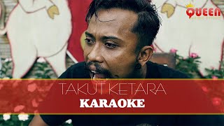 KARAOKE TAKUT KETARA VERSI KOPLO QUEEN TONE || LAGU PALING ASIK 2021