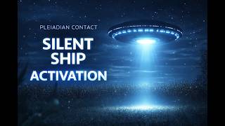 INSIDE THE SILENT SHIP 🛸 Pleiadian Meditation Music | Starseed Awakening &amp; Deep Cosmic Healing