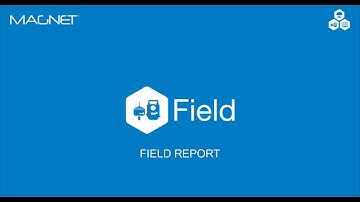 MAGNET Quick Guide: MAGNET Field Report