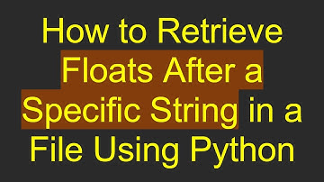 How to Retrieve Floats After a Specific String in a File Using Python