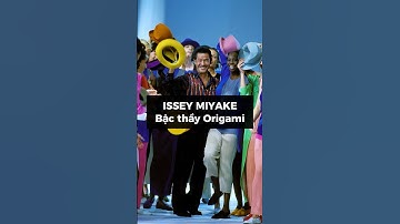 ISSEY MIYAKE - CHA ĐẺ CỦA NHỮNG NẾP GẤP TRANG PHỤC | Dear Huy #isseymiyake
