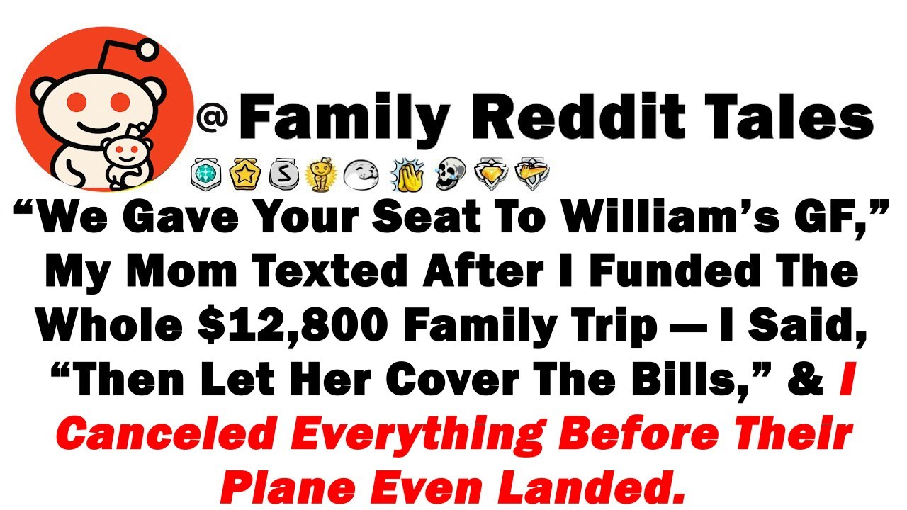 «Мы уступили ваше место девушке Уильяма», — написала мне мама после того, как я оплатил семейную ...