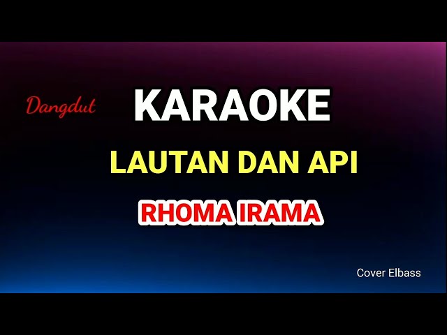 lautan dan api - Rhoma irama -karaoke - irama - cover elbass class=