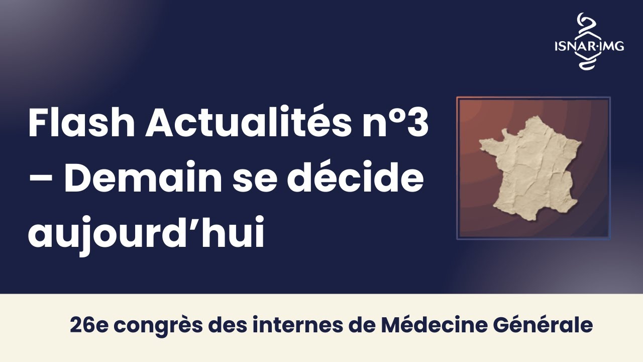 Flash Actualités n°3 – Demain se décide aujourd’hui - 26e Congrès des internes de Médecine Générale