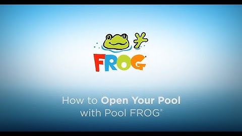How to Open Your Pool with Pool FROG®!