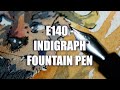 E140  indigraph fountain pen