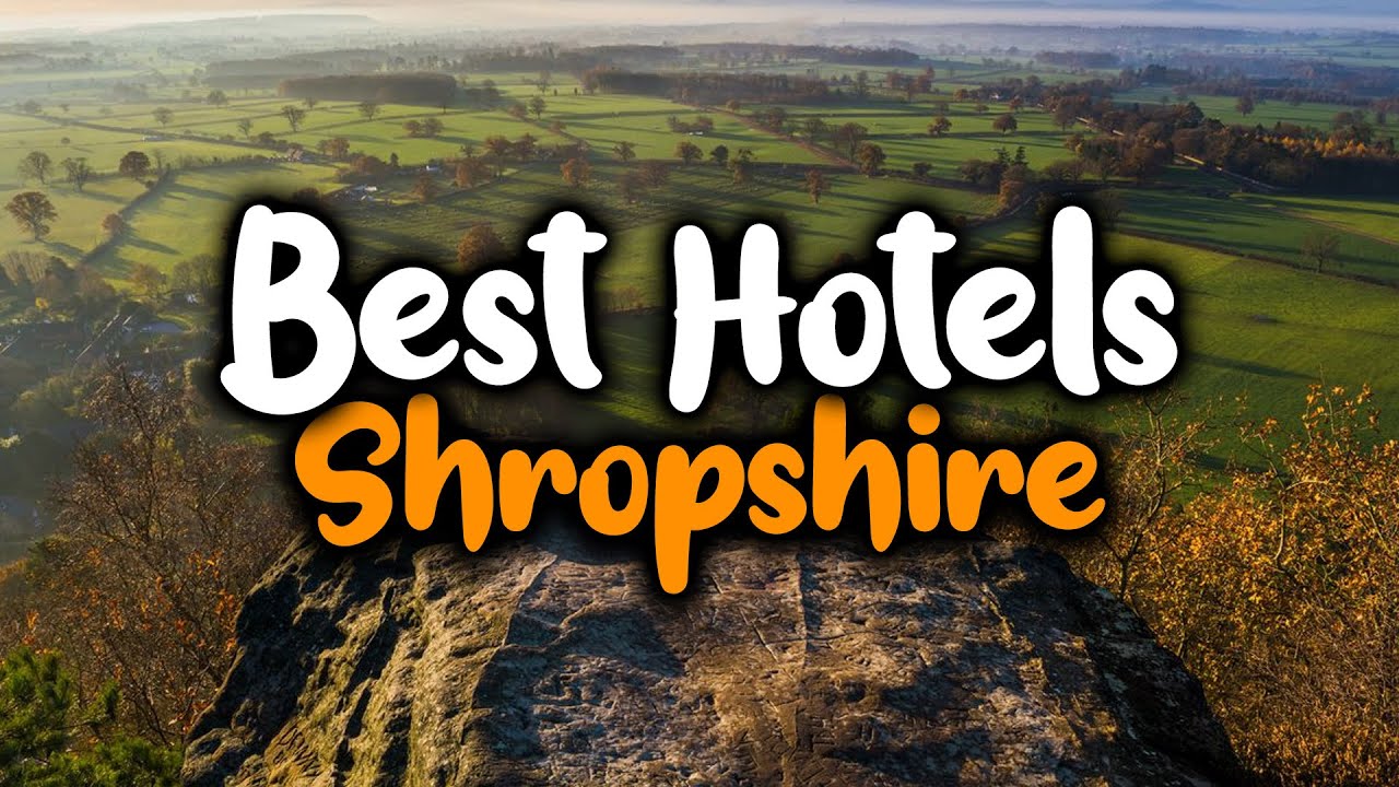 Лучшие отели в Шропшире — для семей, пар, деловых поездок, класса люкс и бюджетные