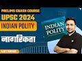 Indian Polity | Citizenship | UPSC Prelims 2024 Crash Course | Ajay Kumar
